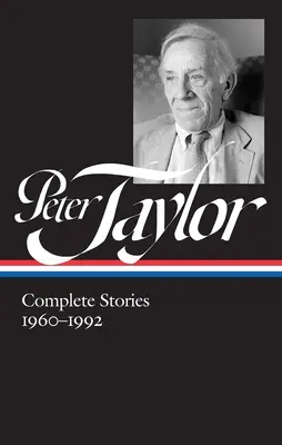 Peter Taylor: Kompletne historie 1960-1992 (Loa #299) - Peter Taylor: Complete Stories 1960-1992 (Loa #299)