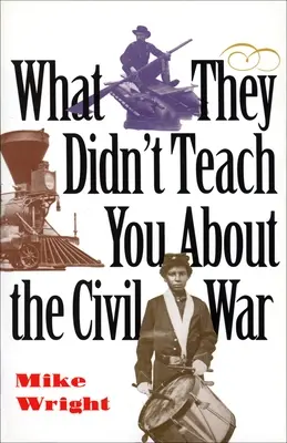 Czego nie nauczyli cię o wojnie secesyjnej - What They Didn't Teach You about the Civil War