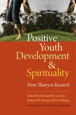 Pozytywny rozwój młodzieży i duchowość: Od teorii do badań - Positive Youth Development & Spirituality: From Theory to Research