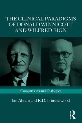 Paradygmaty kliniczne Donalda Winnicotta i Wilfreda Biona: Porównania i dialogi - The Clinical Paradigms of Donald Winnicott and Wilfred Bion: Comparisons and Dialogues