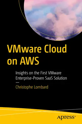 Vmware Cloud on Aws: Spostrzeżenia na temat pierwszego sprawdzonego rozwiązania Saas firmy Vmware dla przedsiębiorstw - Vmware Cloud on Aws: Insights on the First Vmware Enterprise-Proven Saas Solution