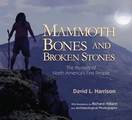 Kości mamuta i połamane kamienie: Tajemnica pierwszych ludzi Ameryki Północnej - Mammoth Bones and Broken Stones: The Mystery of North America's First People