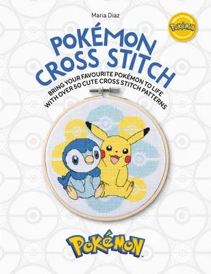 Haft krzyżykowy Pokmon: Ożyw swoje ulubione pokemony za pomocą ponad 50 uroczych wzorów haftu krzyżykowego - Pokmon Cross Stitch: Bring Your Favorite Pokmon to Life with Over 50 Cute Cross Stitch Patterns