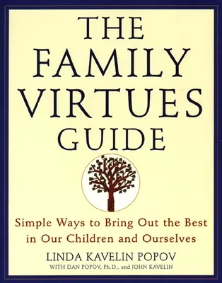 Przewodnik po cnotach rodzinnych: Proste sposoby na wydobycie tego, co najlepsze w naszych dzieciach i nas samych - The Family Virtues Guide: Simple Ways to Bring Out the Best in Our Children and Ourselves