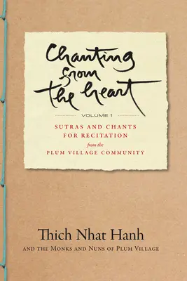 Śpiewy z serca, tom I: Sutry i śpiewy do recytacji ze społeczności Plum Village - Chanting from the Heart Vol I: Sutras and Chants for Recitation from the Plum Village Community