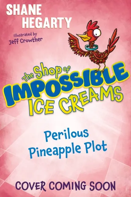 Sklep z niemożliwymi lodami: Niebezpieczna ananasowa intryga - Księga 3 - Shop of Impossible Ice Creams: Perilous Pineapple Plot - Book 3