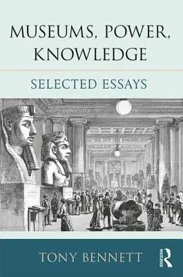 Muzea, władza, wiedza: Wybrane eseje - Museums, Power, Knowledge: Selected Essays