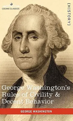 Zasady grzeczności i przyzwoitego zachowania George'a Washingtona - George Washington's Rules of Civility & Decent Behavior