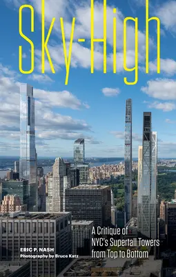 Sky-High: Krytyka nowojorskich wieżowców od góry do dołu - Sky-High: A Critique of Nyc's Supertall Towers from Top to Bottom