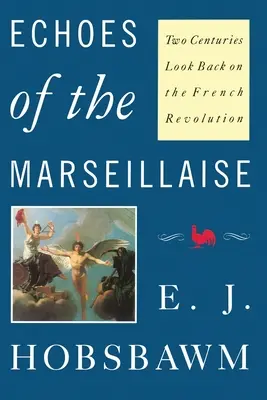 Echa Marsylianki: Dwa stulecia spojrzenia wstecz na rewolucję francuską - Echoes of the Marseillaise: Two Centuries Look Back on the French Revolution