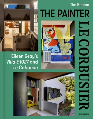 Malarz Le Corbusier: Eileen Gray's Villa E 1027 i Le Cabanon - Painter Le Corbusier: Eileen Gray's Villa E 1027 and Le Cabanon