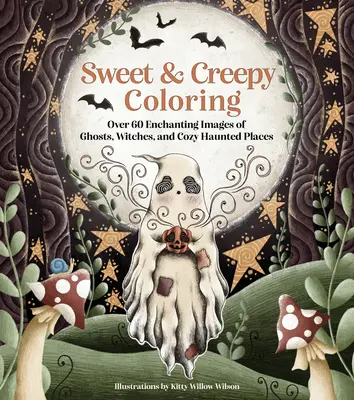 Słodkie i przerażające kolorowanki: Ponad 60 czarujących obrazów duchów, czarownic i przytulnych nawiedzonych miejsc - Sweet & Creepy Coloring: Over 60 Enchanting Images of Ghosts, Witches, and Cozy Haunted Places