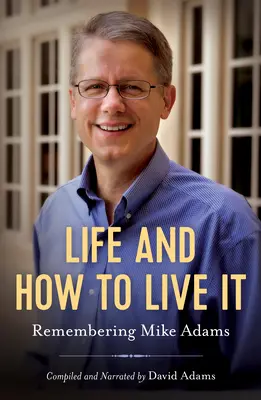 Życie i jak je przeżyć: Wspominając Mike'a Adamsa - Life and How to Live It: Remembering Mike Adams