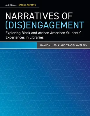 Narracje o (nie)zaangażowaniu: Odkrywanie doświadczeń czarnoskórych i afroamerykańskich studentów w bibliotekach - Narratives of (Dis)Engagement: Exploring Black and African American Students' Experiences in Libraries