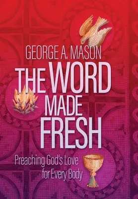 Słowo, które stało się świeże: Głoszenie Bożej miłości dla każdego ciała - The Word Made Fresh: Preaching God's Love for Every Body