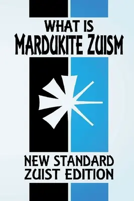 Czym jest suizm marduicki? Moc Zu (Nowe Standardowe Wydanie Zuist - Wersja Kieszonkowa) - What Is Mardukite Zuism?: The Power of Zu (New Standard Zuist Edition - Pocket Version)