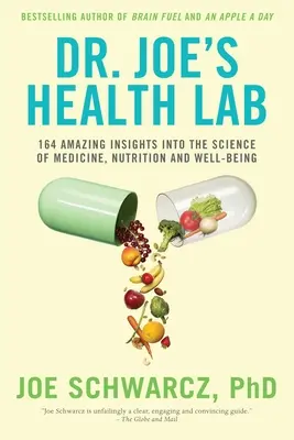 Laboratorium zdrowia doktora Joe: 164 niesamowite spostrzeżenia na temat medycyny, odżywiania i dobrego samopoczucia - Dr. Joe's Health Lab: 164 Amazing Insights Into the Science of Medicine, Nutrition and Well-Being