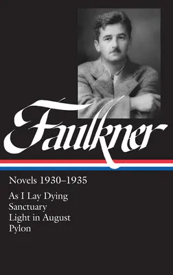 Powieści Williama Faulknera z lat 1930-1935 (LOA #25) - As I Lay Dying / Sanctuary / Light in August / Pylon - William Faulkner Novels 1930-1935 (LOA #25) - As I Lay Dying / Sanctuary / Light in August / Pylon