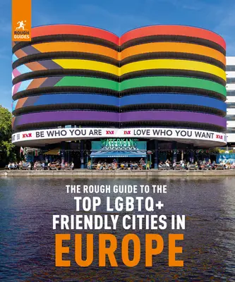 Przewodnik po najlepszych miejscach przyjaznych osobom LGBTQ+ w Europie - The Rough Guide to Top LGBTQ+ Friendly Places in Europe