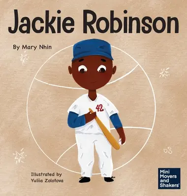 Jackie Robinson: Książka dla dzieci o używaniu odwagi i łaski do zmieniania świata - Jackie Robinson: A Kid's Book About Using Grit and Grace to Change the World