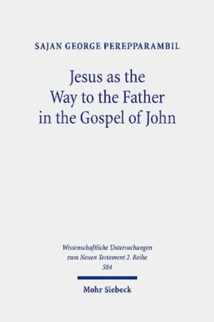 Jezus jako droga do Ojca w Ewangelii Jana: Studium motywu drogi i Jana 14,6 w jego kontekście - Jesus as the Way to the Father in the Gospel of John: A Study of the Way Motif and John 14,6 in Its Context