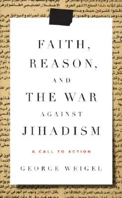 Wiara, rozum i wojna z dżihadyzmem - wezwanie do działania - Faith, Reason, and the War Against Jihadism - A Call to Action