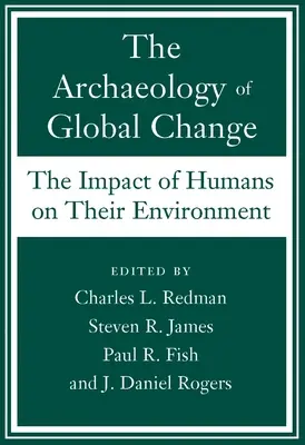 Archeologia globalnych zmian: Wpływ człowieka na środowisko - The Archaeology of Global Change: The Impact of Humans on Their Environment