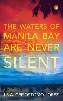 Wody zatoki Manila nigdy nie milczą - The Waters of Manila Bay Are Never Silent