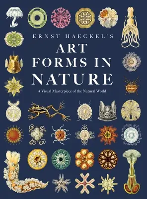 Ernst Haeckel's Art Forms in Nature: Wizualne arcydzieło świata przyrody - Ernst Haeckel's Art Forms in Nature: A Visual Masterpiece of the Natural World