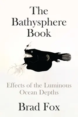 Księga batysfery: Efekty świetlistych głębin oceanu - The Bathysphere Book: Effects of the Luminous Ocean Depths