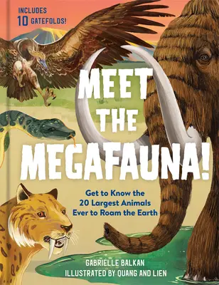 Poznaj megafaunę! Poznaj 20 największych zwierząt, jakie kiedykolwiek żyły na Ziemi - Meet the Megafauna!: Get to Know 20 of the Largest Animals to Ever Roam the Earth