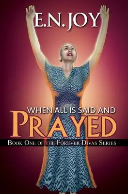 Kiedy wszystko zostało powiedziane i wymodlone - Księga pierwsza serii Forever Diva - When All Is Said and Prayed - Book One of the Forever Diva Series