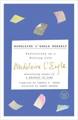 Madeleine l'Engle sama: Refleksje na temat życia pisarskiego - Madeleine l'Engle Herself: Reflections on a Writing Life