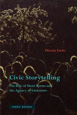 Obywatelskie opowiadanie historii: Powstanie krótkich form i agencja literatury - Civic Storytelling: The Rise of Short Forms and the Agency of Literature