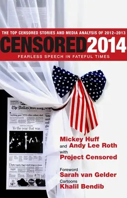 Cenzurowane 2014: Nieustraszona mowa w fatalnych czasach; Najważniejsze ocenzurowane historie i analiza mediów z lat 2012-13 - Censored 2014: Fearless Speech In Fateful Times; The Top Censored Stories And Media Analysis Of 2012-13