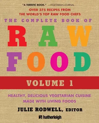 The Complete Book of Raw Food, Volume 1: Zdrowa, pyszna kuchnia wegetariańska przygotowana z żywej żywności - The Complete Book of Raw Food, Volume 1: Healthy, Delicious Vegetarian Cuisine Made with Living Foods