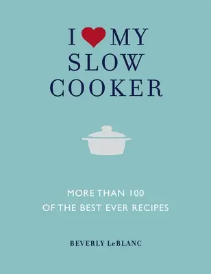 I Love My Slow Cooker: Ponad 100 najlepszych przepisów w historii - I Love My Slow Cooker: More Than 100 of the Best Ever Recipes