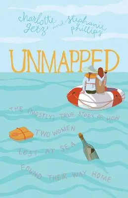 Unmapped: (W większości) prawdziwa historia o tym, jak dwie kobiety zagubione na morzu odnalazły drogę do domu - Unmapped: The (Mostly) True Story of How Two Women Lost at Sea Found Their Way Home