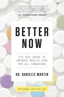 Better Now: Sześć wielkich pomysłów na poprawę opieki zdrowotnej dla wszystkich Kanadyjczyków - Better Now: Six Big Ideas to Improve Health Care for All Canadians