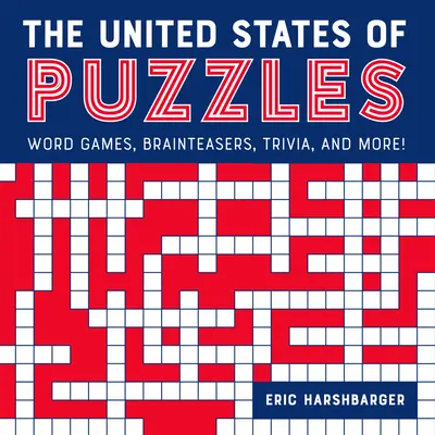 Stany Zjednoczone łamigłówek: Gry słowne, łamigłówki, ciekawostki i wiele więcej! - The United States of Puzzles: Word Games, Brainteasers, Trivia, and More!