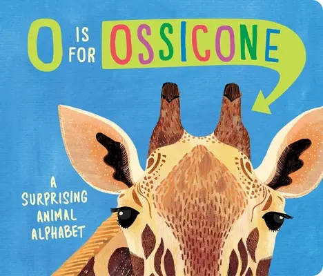 O jak Ossicone: Zaskakujący alfabet zwierząt - O Is for Ossicone: A Surprising Animal Alphabet