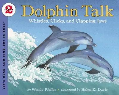 Rozmowa delfinów: Gwizdy, kliknięcia i klaskanie szczęk - Dolphin Talk: Whistles, Clicks, and Clapping Jaws