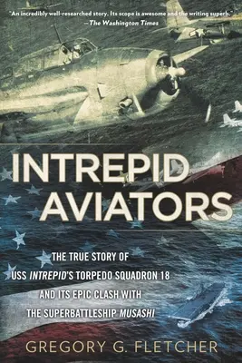 Nieustraszeni lotnicy: Amerykańscy lotnicy, którzy zatopili największy japoński pancernik - Intrepid Aviators: The American Flyers Who Sank Japan's Greatest Battleship