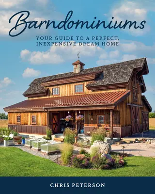 Barndominiums: Twój przewodnik po idealnym, niedrogim domu marzeń - Barndominiums: Your Guide to a Perfect, Inexpensive Dream Home