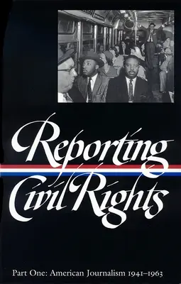 Reporting Civil Rights Vol. 1 (Loa #137): Amerykańskie dziennikarstwo 1941-1963 - Reporting Civil Rights Vol. 1 (Loa #137): American Journalism 1941-1963