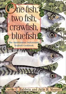 One Fish, Two Fish, Crawfish, Bluefish: Książka kucharska Smithsonian na temat zrównoważonych owoców morza - One Fish, Two Fish, Crawfish, Bluefish: The Smithsonian Sustainable Seafood Cookbook