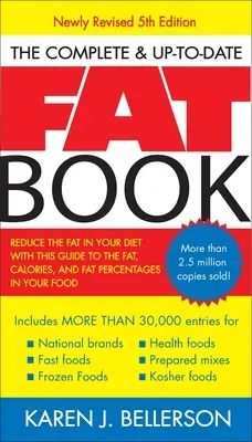 The Complete Up-To-Date Fat Book: Zmniejsz ilość tłuszczu w diecie dzięki temu przewodnikowi po zawartości tłuszczu, kalorii i procentowej zawartości tłuszczu w żywności, wydanie piąte poprawione - The Complete Up-To-Date Fat Book: Reduce the Fat in Your Diet with This Guide to the Fat, Calories, and Fat Percentages in Your Food, Revised Fifth Ed