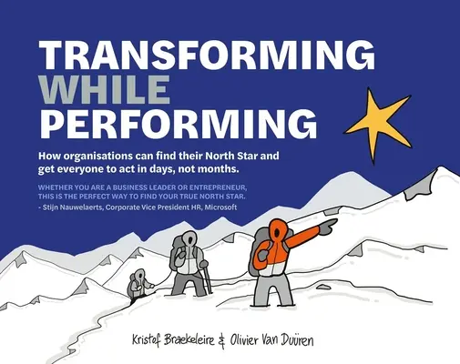 Transforming While Performing: Znajdź swoją gwiazdę północną i zachęć wszystkich do działania w ciągu dni, a nie miesięcy - Transforming While Performing: Find Your North Star and Get Everyone to ACT in Days, Not Months