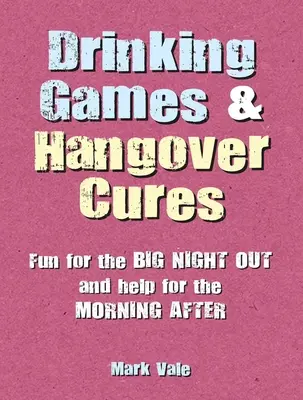 Gry i lekarstwa na kaca: Zabawa na wielką noc i pomoc na poranek po niej - Drinking Games & Hangover Cures: Fun for the Big Night Out and Help for the Morning After