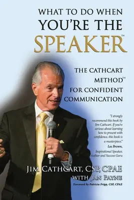 Co robić, gdy jesteś mówcą: Metoda Cathcart(TM) dla pewnej siebie komunikacji - What to Do When You're the Speaker: The Cathcart Method(TM) For Confident Communication